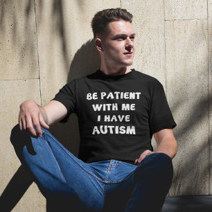 Camiseta Sé Paciente Conmigo Tengo Autismo