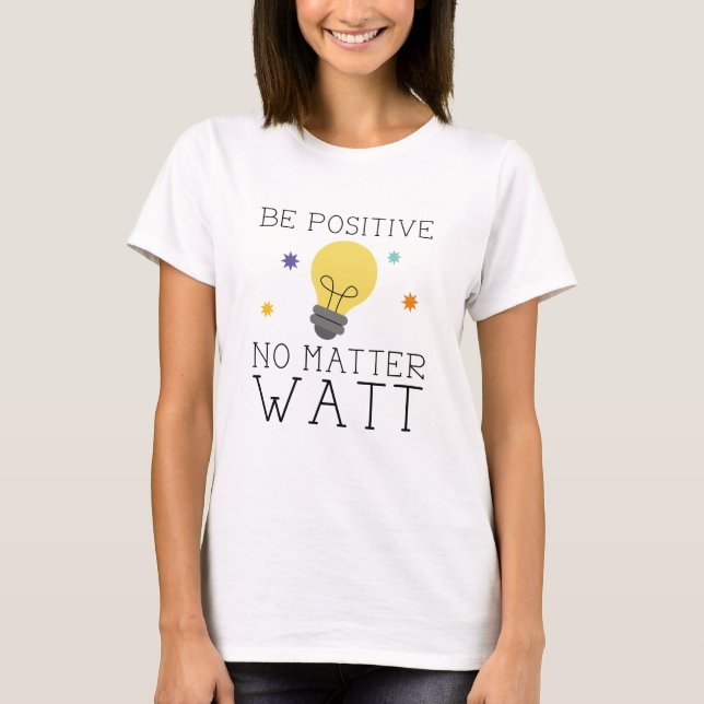Camiseta Sé Positivo Sin Importar Vatio (Anverso)