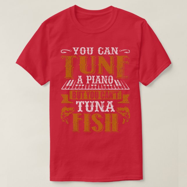 Camiseta Se Puede Tintar Un Piano Pero No Se Puede Pescar E (Diseño del anverso)