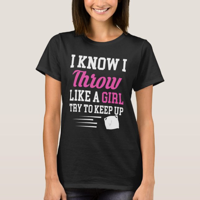 Camiseta Sé Que Arrojo Como Un Chica Intento Mantener A La  (Anverso)