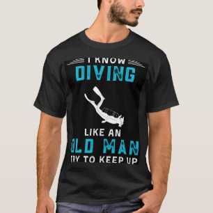 Camiseta Sé que buzo como un anciano trata de seguir siendo