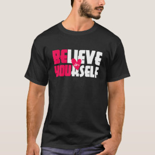 Camiseta Sé Que Crees En Tu Propio Mensaje Positivo Motiva