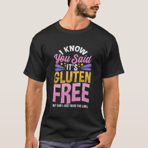 Camiseta Sé Que Dijiste Que Es Gracioso Gluten Sin Gluten