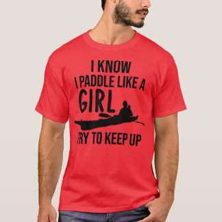 Camiseta Sé Que Doy Un Paddle Como Un Chica Intenta Seguir 