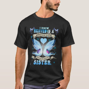 Camiseta Sé Que El Cielo Es Un Lugar Hermoso Porque