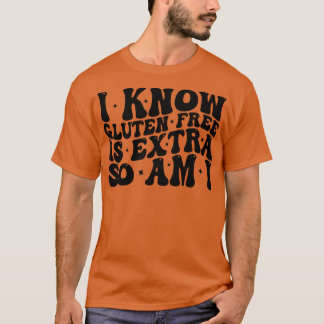 Camiseta sé que el gluten libre es extra, así que estoy en 