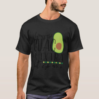 Camiseta Sé que el guac es extra, pero también lo soy.