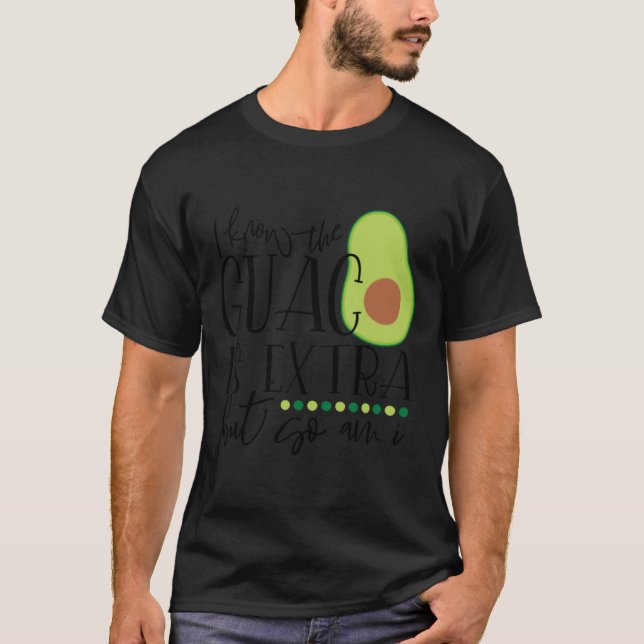 Camiseta Sé que el guac es extra, pero también lo soy. (Anverso)