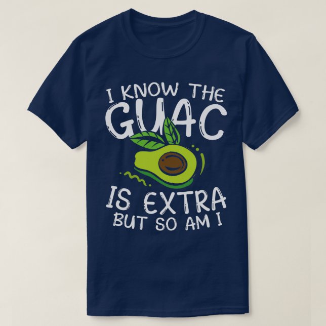 Camiseta Sé que el Guac es extra, pero también lo soy (Diseño del anverso)