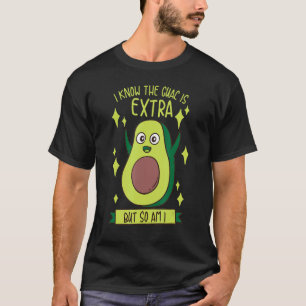 Camiseta Sé Que El Guac Es Extra Pero También Lo Soy.