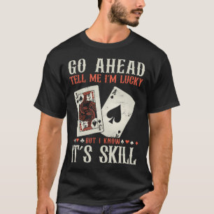 Camiseta Sé Que Es Gracioso Jugador De Poker Habilidoso