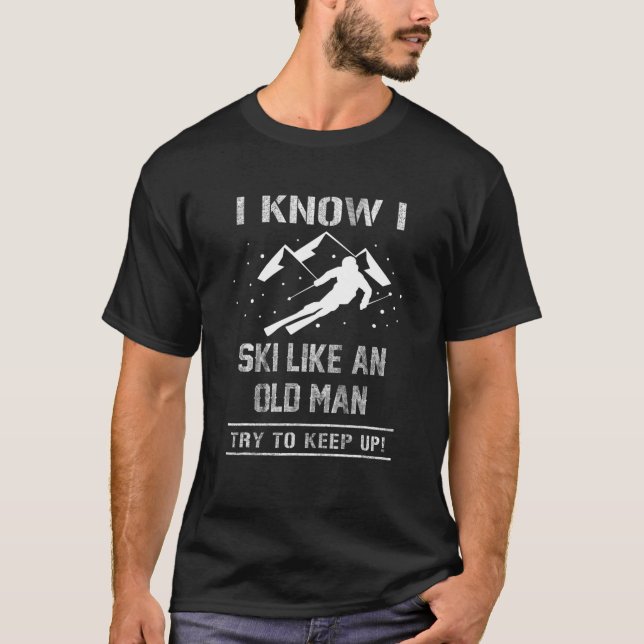Camiseta Sé Que Esquio Como Un Viejo Intenta Seguir Con El  (Anverso)
