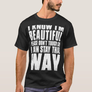 CAMISETA SÉ QUE ESTOY HERMOSO, POR FAVOR, NO TOQUES, ASÍ QU