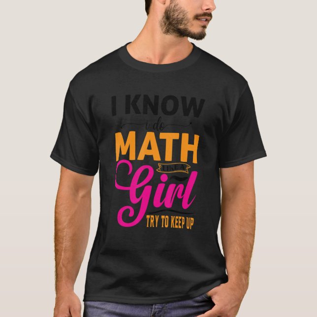 Camiseta Sé Que Hago Matemáticas Como Un Chica De Math Punt (Anverso)