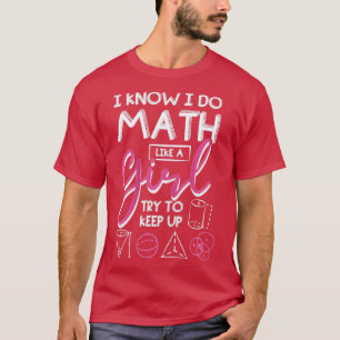 Camiseta Sé que hago matemáticas como un Chica que trata de