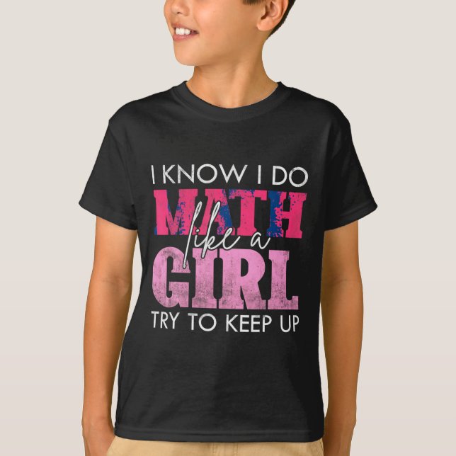 Camiseta Sé que hago matemáticas como una chica, trata de m (Anverso)