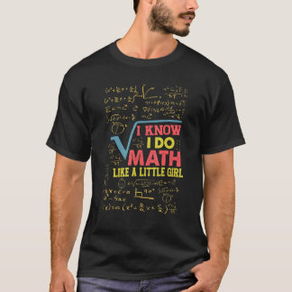 Camiseta Sé que hago matemáticas como una niña Maestra de m