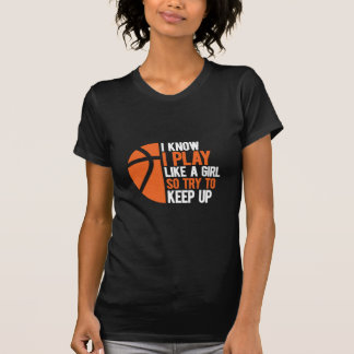 Camiseta Sé Que Juego Como Un Chica Así Que Intenta Seguir,