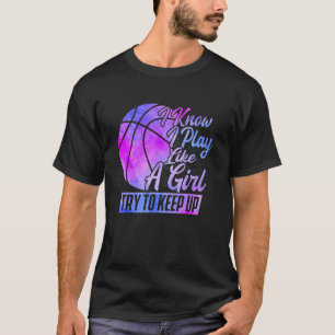 Camiseta Sé Que Juego Como Un Chica De Baloncesto