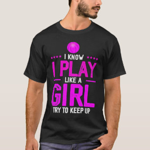 Camiseta Sé Que Juego Como Un Chica Intento Mantener El Bas