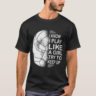 Camiseta Sé Que Juego Como Un Chica Intento Mantener El Vol