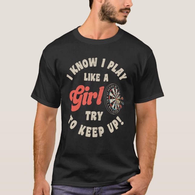 Camiseta Sé Que Juego Como Un Chica Intento Seguir A Darts  (Anverso)