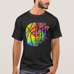 Camiseta Sé Que Juego Como Un Chica Intento Seguir Con El B