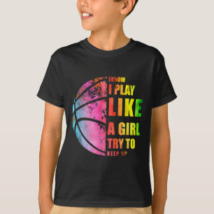 Camiseta Sé Que Juego Como Un Chica Intento Seguir Con El B
