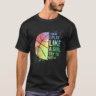 Camiseta Sé Que Juego Como Un Chica Intento Seguir Con El B