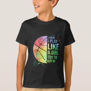 Camiseta Sé Que Juego Como Un Chica Intento Seguir Con El B
