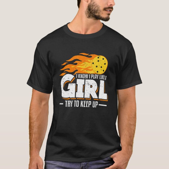 Camiseta Sé Que Juego Como Un Chica Intento Seguir Pickleba (Anverso)