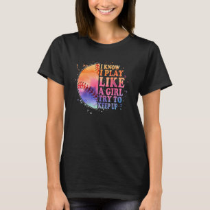 Camiseta Sé que juego como un Chica que trata de seguir con