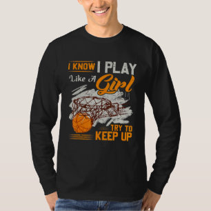 Camiseta Sé Que Juego Como Un Deporte De Baloncesto Chica