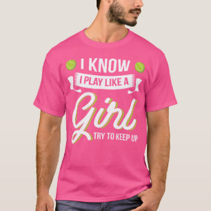 Camiseta Sé Que Juego Como Un Divertido Chica De Tenis Con 