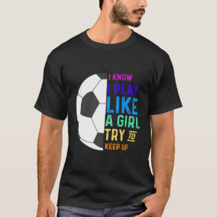 Camiseta Sé Que Juego Como Un Intento De Seguir El Fútbol