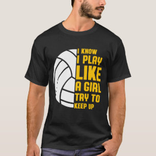 Camiseta Sé Que Juego Como Un Voleibol Chica