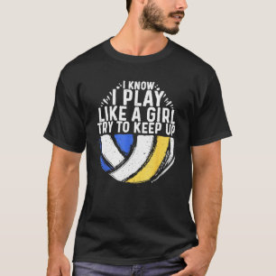 Camiseta Sé Que Juego Como Un Voleibol Chica.