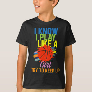 Camiseta Sé que juego como una chica, trata de mantener el
