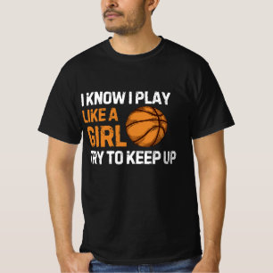Camiseta Sé que juego como una chica, trata de seguir el ri