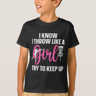 Camiseta Sé que lanzo como una chica, trata de mantener el