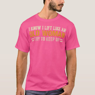 Camiseta Sé Que Levanto Como Una Vieja Intenta Seguir A Wei