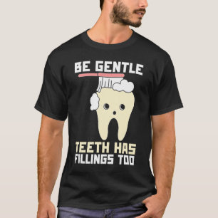 Camiseta Sé Que Los Dientes Suaves Tienen Filtros Demasiado