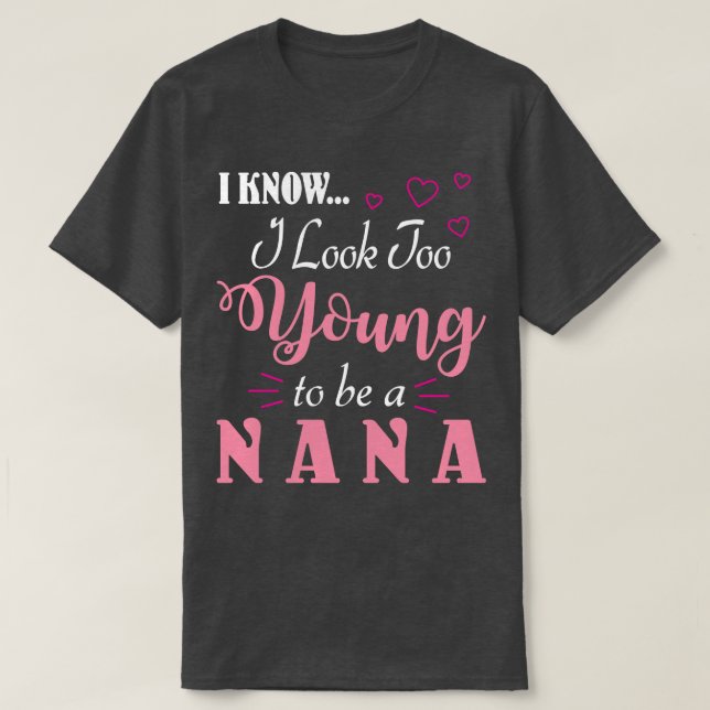 Camiseta Sé Que Me Veo Demasiado Joven Para Ser Una Nana Fe (Diseño del anverso)