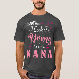 Camiseta Sé Que Me Veo Demasiado Joven Para Ser Una Nana Fe