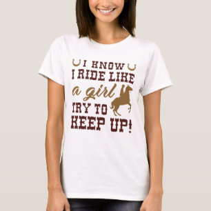 Camiseta Sé que monto como una chica, trata de seguir el ri