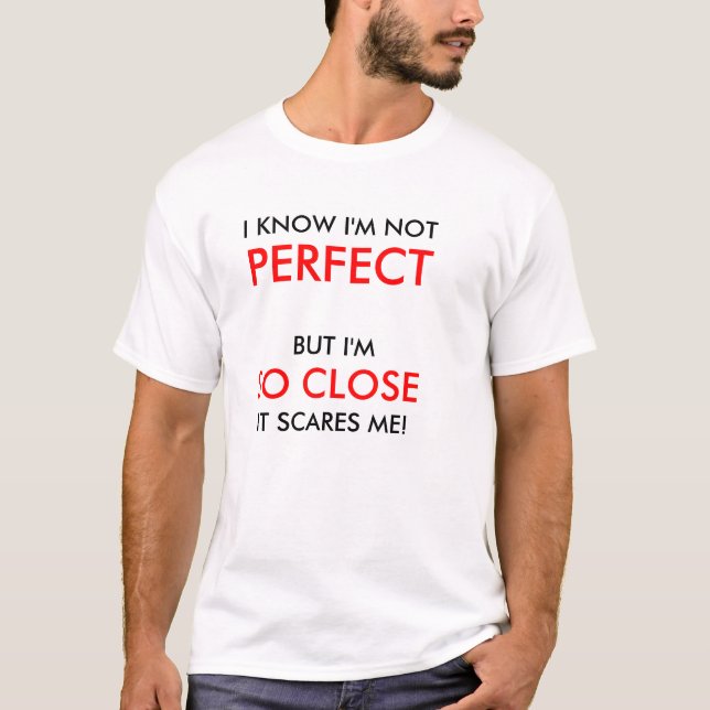 Camiseta SÉ que no soy PERFECTO, SINO QUE soy ASÍ QUE (Anverso)