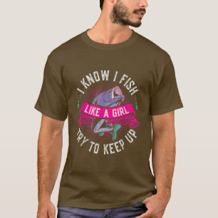 Camiseta Sé Que Pescado Como Un Chica Intenta Seguir Siendo