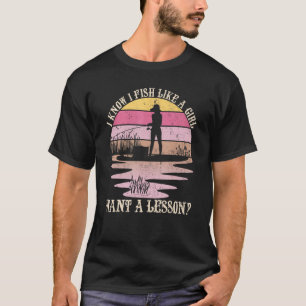 Camiseta Sé Que Pesco Como Un Chica Que Quiere Una Lección
