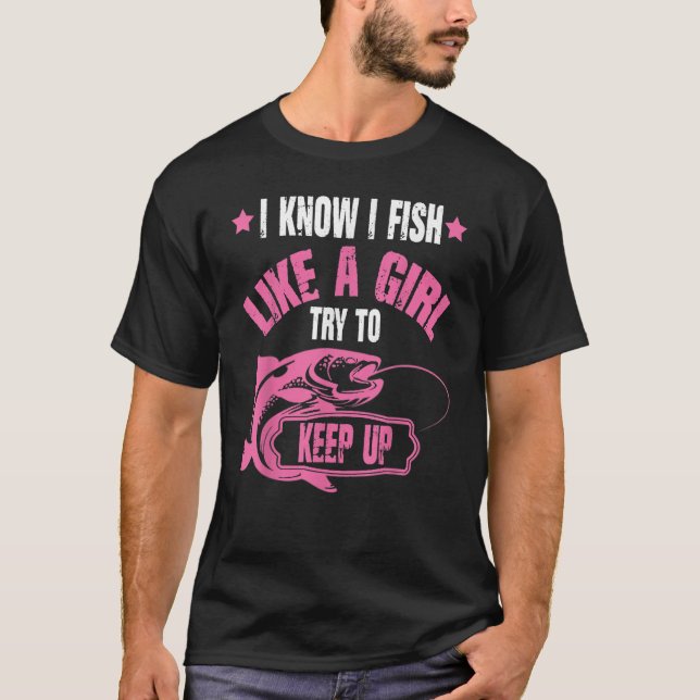 Camiseta Sé que pesco como un Chica que trata de mantener e (Anverso)