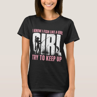 Camiseta Sé que pesco como una niña, trata de mantener el r